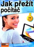Kniha: Jak přežít počítač (Karel Nešpor). Computer Media, 2011 Kniha: Jak přežít počítač (Karel Nešpor). Computer Media, 2011