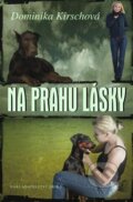 Kniha: Na prahu lásky (Daniela Kirschová). Nakladatelství Erika, 2012 Kniha: Na prahu lásky (Daniela Kirschová). Nakladatelství Erika, 2012