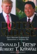 Kniha: Dotek Midase (Donald J. Trump a Robert T. Kiyosaki). Pragma, 2012 Kniha: Dotek Midase (Donald J. Trump a Robert T. Kiyosaki). Pragma, 2012