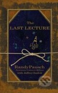 Kniha: The Last Lecture (Randy Pausch). Hodder and Stoughton, 2008 Kniha: The Last Lecture (Randy Pausch). Hodder and Stoughton, 2008