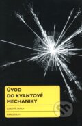 Kniha: Úvod do kvantové mechaniky (Lubomír Skála), 2012 Kniha: Úvod do kvantové mechaniky (Lubomír Skála), 2012