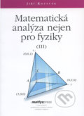 Matematická analýza nejen pro fyziky III. - Jiří Kopáček, MatfyzPress, 2007