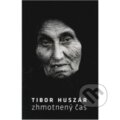 Kniha: Zhmotnený čas (Tibor Huszár). MediaPress Kniha: Zhmotnený čas (Tibor Huszár). MediaPress