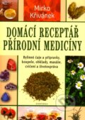 Kniha: Domácí receptář přírodní medicíny (Mirko Křivánek). Fontána, 2012 Kniha: Domácí receptář přírodní medicíny (Mirko Křivánek). Fontána, 2012