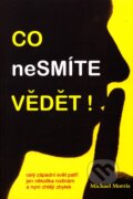 Kniha: Co nesmíte vědět! (Michael Morris), 2012 Kniha: Co nesmíte vědět! (Michael Morris), 2012