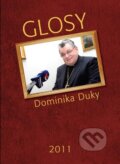 Kniha: Glosy Dominika Duky 2011 (Dominik Duka). Radioservis, 2012 Kniha: Glosy Dominika Duky 2011 (Dominik Duka). Radioservis, 2012