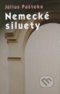 Kniha: Nemecké siluety (Július Pašteka). Petrus, 2011 Kniha: Nemecké siluety (Július Pašteka). Petrus, 2011
