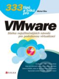 Kniha: 333 tipů a triků pro VMware (Michal Šika). CPRESS, 2012 Kniha: 333 tipů a triků pro VMware (Michal Šika). CPRESS, 2012