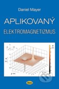 Kniha: Aplikovaný elektromagnetizmus (Daniel Mayer). Kopp, 2012 Kniha: Aplikovaný elektromagnetizmus (Daniel Mayer). Kopp, 2012