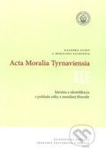 Kniha: Acta Moralia Tyrnaviensia III (Ladislav Tkáčik). Trnavská univerzita, 2008 Kniha: Acta Moralia Tyrnaviensia III (Ladislav Tkáčik). Trnavská univerzita, 2008