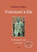 Kniha: Vrúcnosť a čin (Dalimír Hajko). Hajko a Hajková, 2012 Kniha: Vrúcnosť a čin (Dalimír Hajko). Hajko a Hajková, 2012