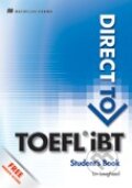 Kniha: Direct to TOEFL IBT (Lin Lougheed). MacMillan, 2011 Kniha: Direct to TOEFL IBT (Lin Lougheed). MacMillan, 2011