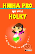 Kniha: Kniha pro správné holky (Sally Norton). Nakladatelství Fragment, 2010 Kniha: Kniha pro správné holky (Sally Norton). Nakladatelství Fragment, 2010