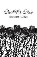 Kniha: Mother's Milk (Edward St. Aubyn). Pan Macmillan, 2012 Kniha: Mother's Milk (Edward St. Aubyn). Pan Macmillan, 2012