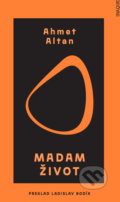 Kniha: Madam Život (Ahmet Altan), 2021 Kniha: Madam Život (Ahmet Altan), 2021