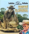 Kniha: Zrození zlatokopa (Ladislav Kolbaba). Sursum, 2007 Kniha: Zrození zlatokopa (Ladislav Kolbaba). Sursum, 2007