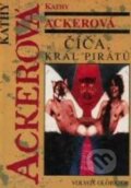 Kniha: Číča, král pirátů (Kathy Acker). Volvox Globator, 1999 Kniha: Číča, král pirátů (Kathy Acker). Volvox Globator, 1999