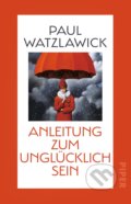 Kniha: Anleitung zum Unglucklichsein (Paul Watzlawick). Piper, 2021 Kniha: Anleitung zum Unglucklichsein (Paul Watzlawick). Piper, 2021