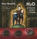 Kniha: H2O a tajná vodní mise (Petr Stančík). freytag&berndt, 2017 Kniha: H2O a tajná vodní mise (Petr Stančík). freytag&berndt, 2017