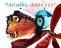 Kniha: Paví očko, dobrý den! (Milena Lukešová). Meander, 2021 Kniha: Paví očko, dobrý den! (Milena Lukešová). Meander, 2021
