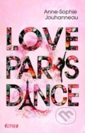 Kniha: Love Paris Dance (Anne-Sophie Jouhanneau). ONE, 2021 Kniha: Love Paris Dance (Anne-Sophie Jouhanneau). ONE, 2021
