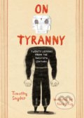 Kniha: On Tyranny (Graphic Edition) (Timothy Snyder). Ten speed, 2021 Kniha: On Tyranny (Graphic Edition) (Timothy Snyder). Ten speed, 2021