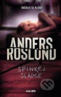 Kniha: Spinkej sladce (Anders Roslund). Kalibr, 2021 Kniha: Spinkej sladce (Anders Roslund). Kalibr, 2021