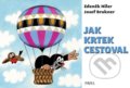 Kniha: Jak Krtek cestoval (Josef Brukner a Zdeněk Miler). Pikola, 2021 Kniha: Jak Krtek cestoval (Josef Brukner a Zdeněk Miler). Pikola, 2021