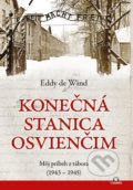 Kniha: Konečná stanica Osvienčim (Eddy de Wind). Citadella, 2021 Kniha: Konečná stanica Osvienčim (Eddy de Wind). Citadella, 2021