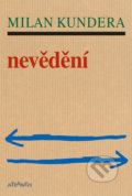 Kniha: Nevědění (Milan Kundera). Atlantis, 2021 Kniha: Nevědění (Milan Kundera). Atlantis, 2021