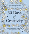 Kniha: 30 Days of Creativity (Johanna Basford). Ebury, 2021 Kniha: 30 Days of Creativity (Johanna Basford). Ebury, 2021