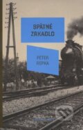 Kniha: Spätné zrkadlo (Peter Repka). Koloman Kertész Bagala, 2012 Kniha: Spätné zrkadlo (Peter Repka). Koloman Kertész Bagala, 2012