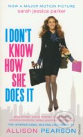 Kniha: I Don't Know How She Does it (Allison Pearson). Vintage, 2003 Kniha: I Don't Know How She Does it (Allison Pearson). Vintage, 2003