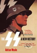 Kniha: The SS: A New History (Adrian Weale). Abacus, 2012 Kniha: The SS: A New History (Adrian Weale). Abacus, 2012