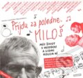 Kniha: Přijdu za poledne. Miloš (Miloš Štědroň). Barrister & Principal, 2012 Kniha: Přijdu za poledne. Miloš (Miloš Štědroň). Barrister & Principal, 2012