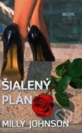 Kniha: Šialený plán (Milly Johnson). Motýľ, 2012 Kniha: Šialený plán (Milly Johnson). Motýľ, 2012