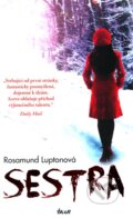 Kniha: Sestra (Rosamund Luptonová). Ikar CZ, 2012 Kniha: Sestra (Rosamund Luptonová). Ikar CZ, 2012