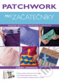 Kniha: Patchwork pro začátečníky (Cheryl Owenová). Ikar CZ, 2012 Kniha: Patchwork pro začátečníky (Cheryl Owenová). Ikar CZ, 2012