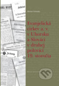 Kniha: Evanjelická cirkev a. v. v Uhorsku a Slováci v druhej polovici 19. storočia (Miriam Viršinská). Matica slovenská, 2012 Kniha: Evanjelická cirkev a. v. v Uhorsku a Slováci v druhej polovici 19. storočia (Miriam Viršinská). Matica slovenská, 2012