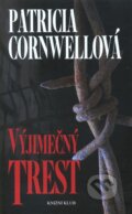 Kniha: Výjimečný trest (Patricia Cornwell). Knižní klub, 2012 Kniha: Výjimečný trest (Patricia Cornwell). Knižní klub, 2012