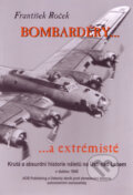 Kniha: Bombardéry a extrémisté (František Roček). AOS Publishing, 2009 Kniha: Bombardéry a extrémisté (František Roček). AOS Publishing, 2009