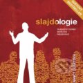 Kniha: Slajdologie (Nancy Duarte). BIZBOOKS, 2012 Kniha: Slajdologie (Nancy Duarte). BIZBOOKS, 2012