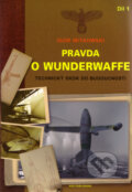 Kniha: Pravda o Wunderwaffe - Díl 1 (Igor Witkowski). AOS Publishing, 2009 Kniha: Pravda o Wunderwaffe - Díl 1 (Igor Witkowski). AOS Publishing, 2009