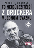 Kniha: To nejdůležitější z Druckera v jednom svazku (Peter F. Drucker). Management Press, 2012 Kniha: To nejdůležitější z Druckera v jednom svazku (Peter F. Drucker). Management Press, 2012