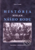 Kniha: História nielen nášho rodu (Peter Frankl). Georg, 2011 Kniha: História nielen nášho rodu (Peter Frankl). Georg, 2011