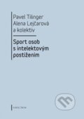 Kniha: Sport osob s intelektovým postižením (Alena Lejčarová a Pavel Tilinger). Karolinum, 2012 Kniha: Sport osob s intelektovým postižením (Alena Lejčarová a Pavel Tilinger). Karolinum, 2012