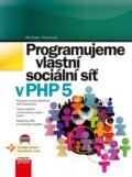 Kniha: Programujeme vlastní sociální síť v PHP 5 (Michael Peacock). Computer Press, 2012 Kniha: Programujeme vlastní sociální síť v PHP 5 (Michael Peacock). Computer Press, 2012
