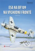 Kniha: Esa na BF109 na východní frontě (John Weal), 2012 Kniha: Esa na BF109 na východní frontě (John Weal), 2012