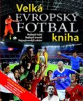 Kniha: Velká kniha evropský fotbal (Svojtka&Co.). Svojtka&Co., 2012 Kniha: Velká kniha evropský fotbal (Svojtka&Co.). Svojtka&Co., 2012