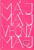 Kniha: Máj, Máj věčný Máj (Karel Hynek Mácha). Obec spisovatelů, 2011 Kniha: Máj, Máj věčný Máj (Karel Hynek Mácha). Obec spisovatelů, 2011